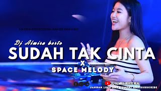 FUNKOT - SUDAH TAK CINTA X SPACE MELODY NEW VERS. DJ ALMIRA BERTO