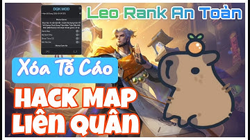 Hack Map LQ Mới Nhất | Antiban 100% | Android & IOS | Xóa Tố Cáo | Aim Elsu | Phang Bụi Tẹt Ga