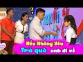 Chàng Trai U32 Chưa 1 Lần Hôn Ai Bất Ngờ Đòi Lại Quà Bạn Gái Khiến Ông Mai Bà Mối Đứng Hình