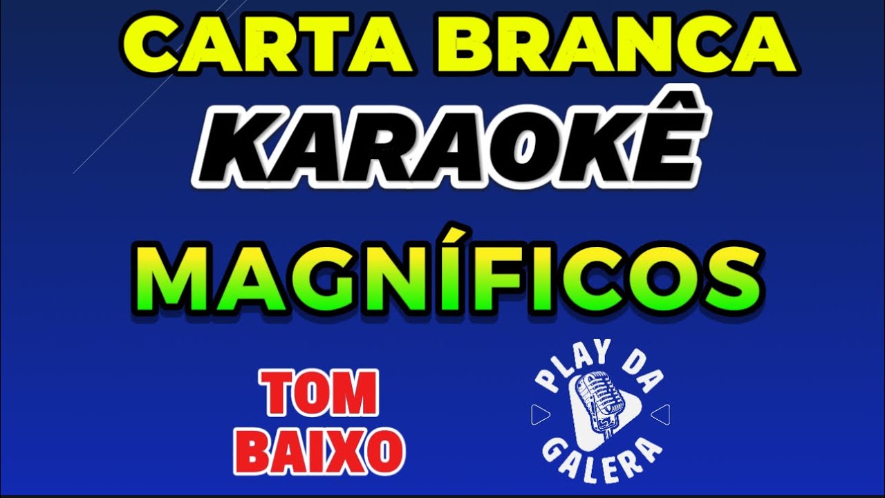 KARAOKÊ DA MÚSICA / CARTA BRANCA de MAGNÍFICOS , TOM BAIXO Playback forró das antigas com letra