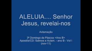 Video thumbnail of "ALELUIA... Senhor Jesus, revelai-nos (3º Domingo da PASCOA)"