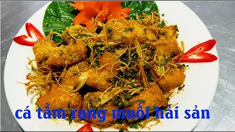 CÁ TẦM RANG MUỐI HẢI SẢN | ẨM THỰC PHÙNG TẤN