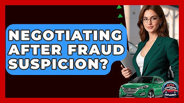 Negotiating After Fraud Suspicion? - Auto Coverage Explained