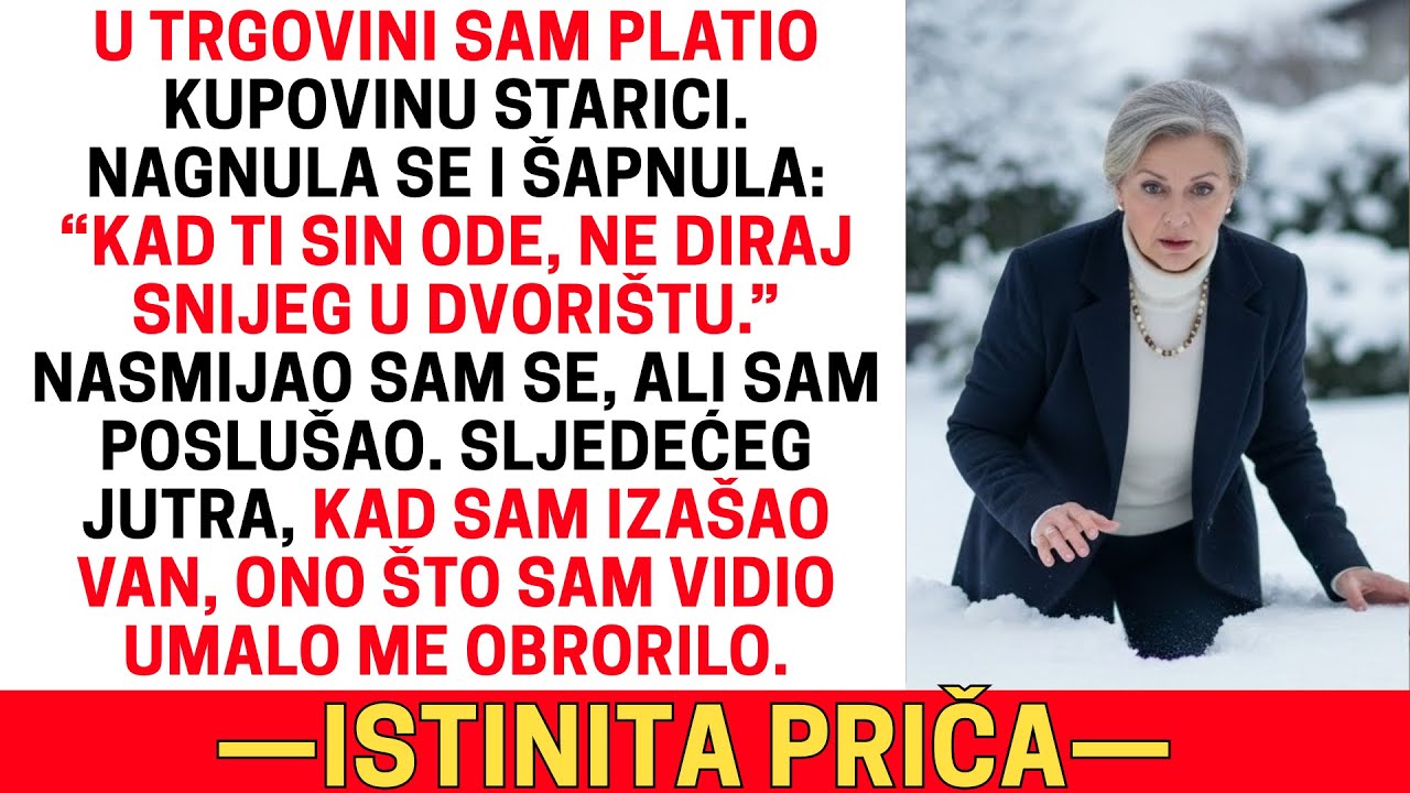 ŽENA KOJOJ SAM PLATIO KUPOVINU: “KAD TI SIN ODE, NE DIRAJ SNIJEG U DVORIŠTU.”