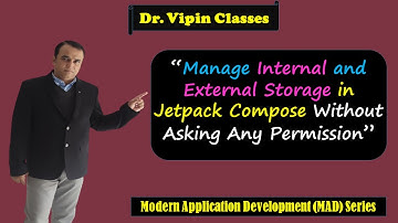 Manage Internal and External Storage in Jetpack Compose Without Asking Permission | Dr Vipin Classes