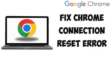 How To Fix Google Chrome Error ERR_CONNECTION_RESET In Windows 10 Or 11