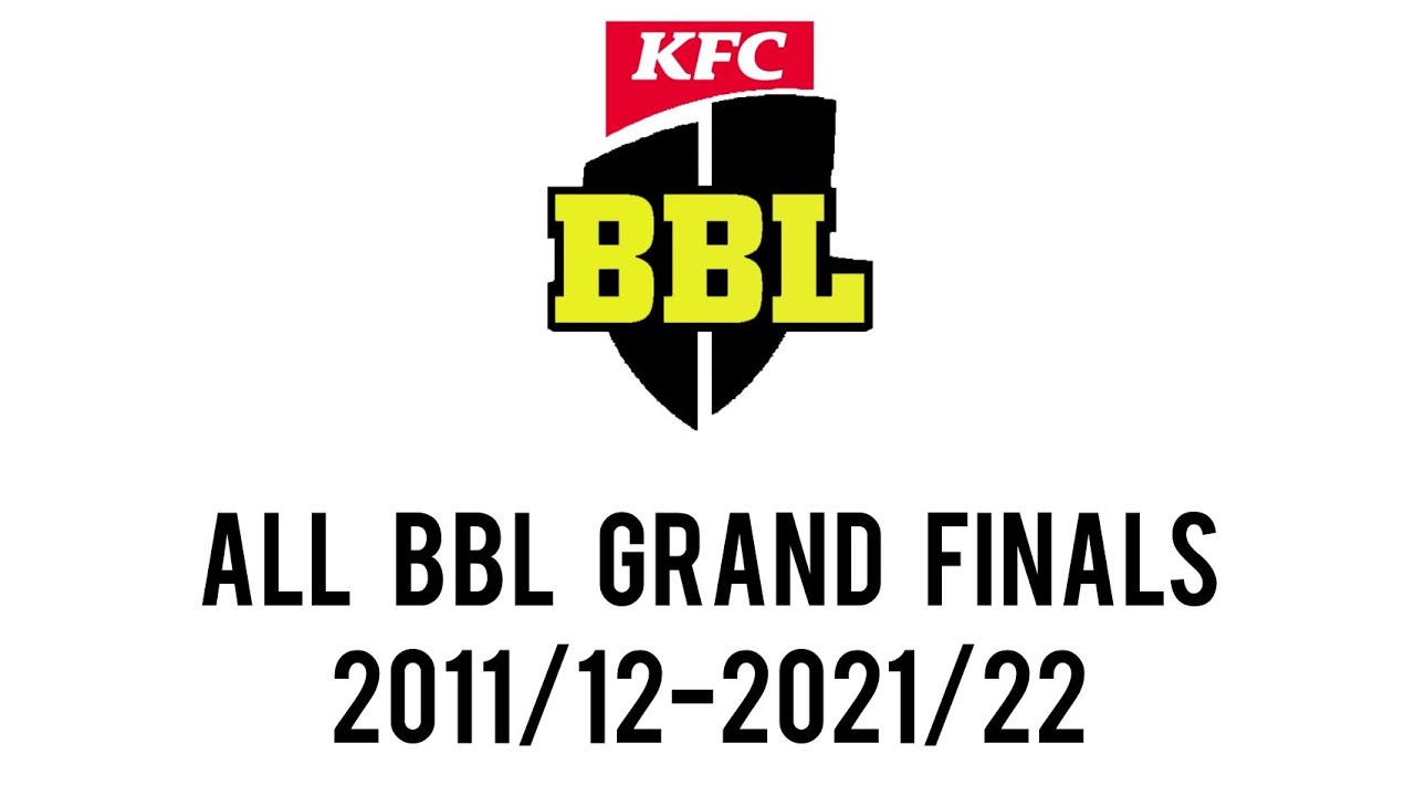 ALL BBL Grand Finals 2011/12-2021/22