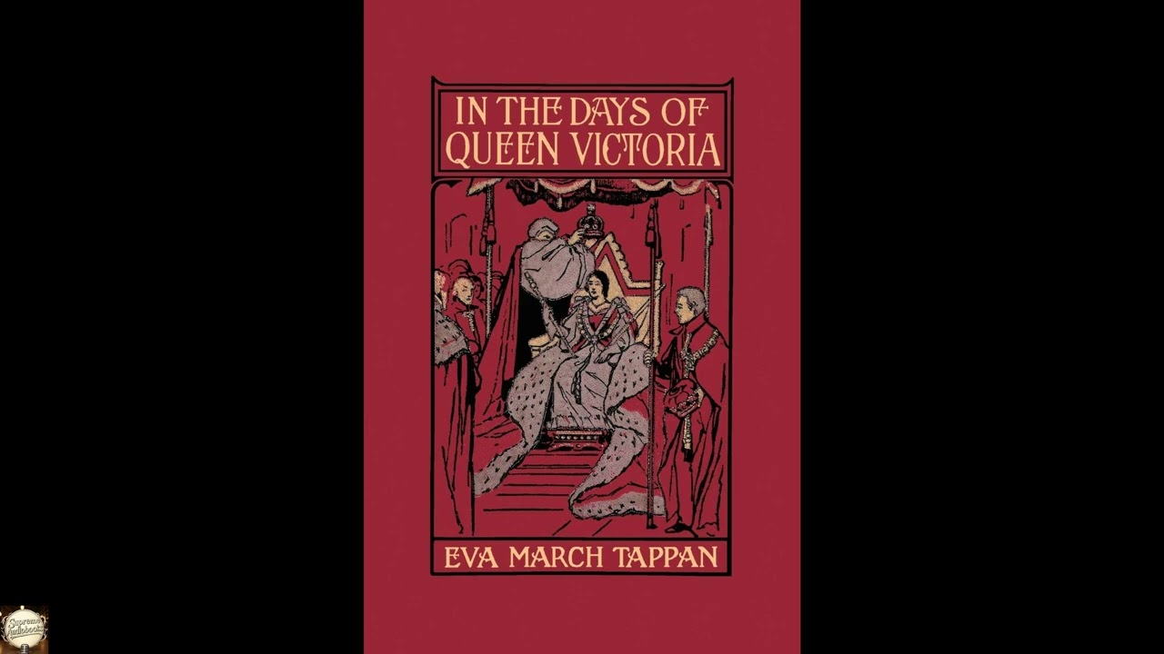 In the Days of Queen Victoria (Yesterday's Classics) by Eva March Tappan - Full Audiobook
