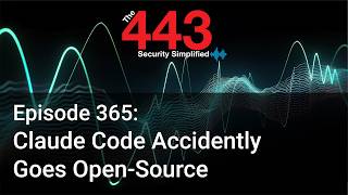 Claude Code Accidently Goes Open-Source - The 443 Podcast - Episode 365