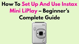 Cara Mengatur dan Menggunakan Instax Mini LiPlay – Panduan Lengkap untuk Pemula screenshot 2