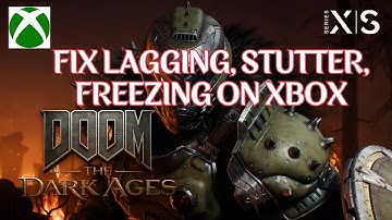 How To Fix DOOM: The Dark Ages Freezing, Lagging, Stuttering Issue On Xbox Series X|S
