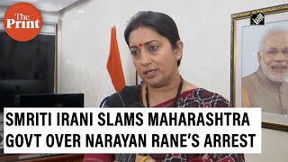 'Maharashtra govt is making fun of the law', says Smriti Irani over Narayan Rane’s arrest
