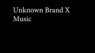 Unknown Brand X Music