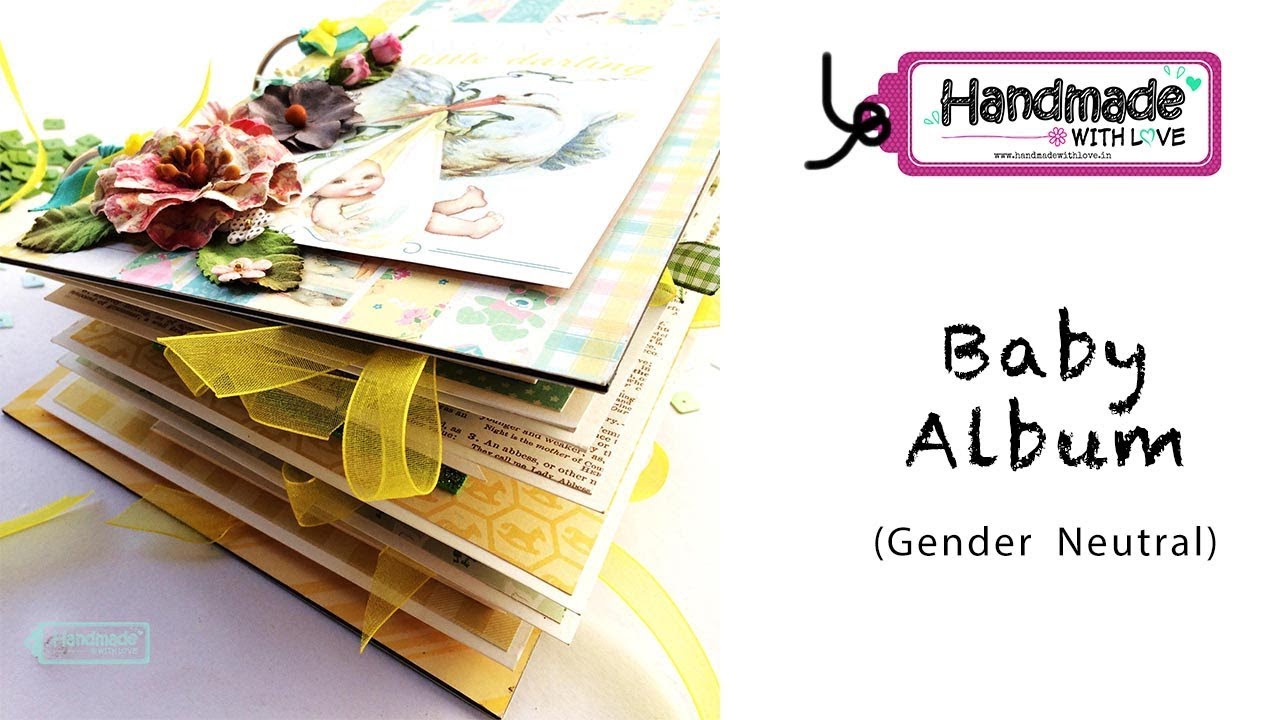 Gender Neutral Baby Album/Scrapbook Handmade with Love YouTube