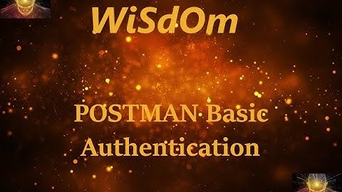 WiSdOm - Postman Basic Authentication