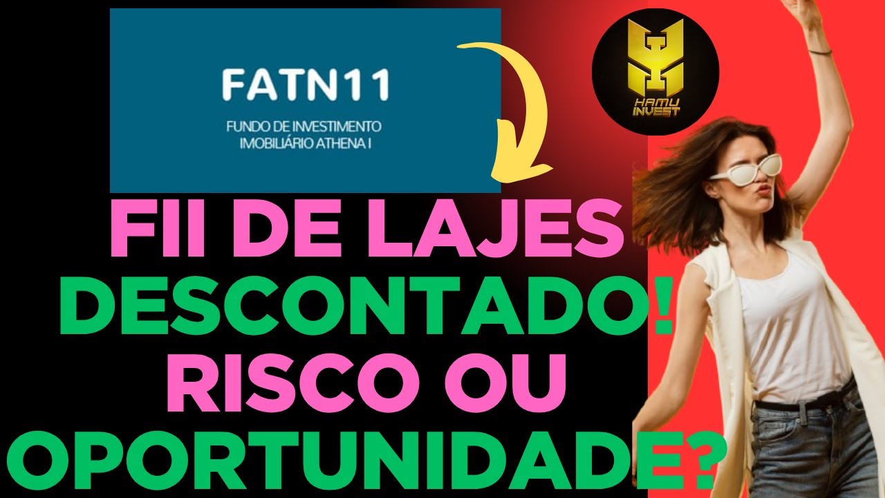 FATN11, FII DE LAJES DESCONTADO! RISCO OU OPORTUNIDADE?