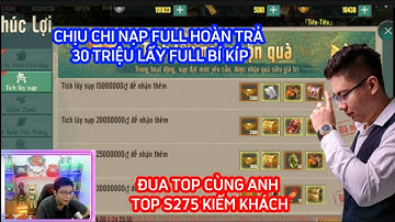 VÕ LÂM 1 MOBILE :  ĐUA TOP S275 CÙNG ANH KIẾM KHÁCH - CHỊU CHI NẠP FULL HOÀN TRẢ 30TR FULL BÍ KÍP