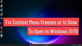 Fix Context Menu Freezes or Is Slow to Open In Windows 11/10