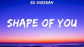 Ed Sheeran - Shape of You (Lyrics) Camila Cabello, Clean Bandit, Justin Bieber