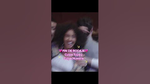 💖 termina oficialmente el rodaje de culpa tuya y culpa nuestra 💖
