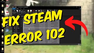 How To Fix Steam Error 102 'Unable To Connect To The Servers'