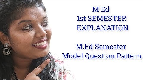 TNTEU M.ED 1ST SEMESTER EXPLANATION | M.ED SEMESTER MODEL QUESTION PATTERN 2021