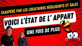 exaspéré par les locataires négligents Voila encore l'état de l'appart en 8 mois de location