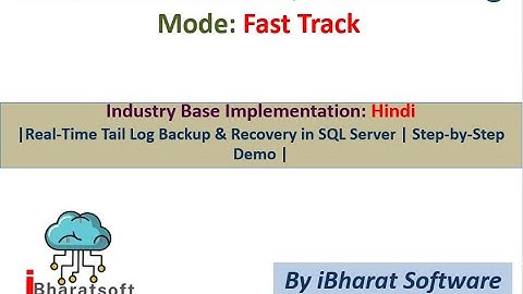 45.Real-Time Tail Log Backup & Recovery in SQL Server | Step-by-Step Demo in Hindi #ibharatsoftware