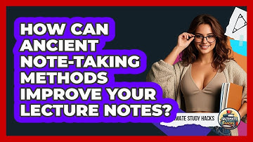 How Can Ancient Note-taking Methods Improve Your Lecture Notes? - Ultimate Study Hacks