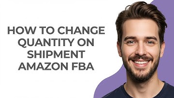 How to Change Quantity on Shipment Amazon Fba - GUIDE!