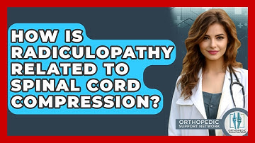 How Is Radiculopathy Related To Spinal Cord Compression? - Orthopedic Support Network