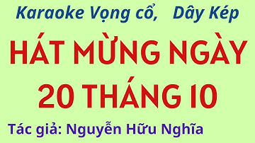 Karaoke Vọng cổ: HÁT MỪNG NGÀY 20 THÁNG 10 - Dây Kép - Tác giả: Nguyễn Hữu Nghĩa