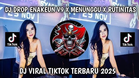 DJ DROP ENAKEUN V9 X MENUNGGU X RUTINITAS RADONG VERSI VIBES KARNAVAL FYP TIKTOK BY AZIL REMIXER