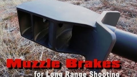 Long Range 101 Part 56 - Muzzle Brakes for Long Range Rifles
