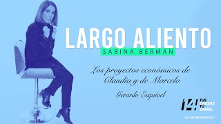 Largo Aliento | Los proyectos económicos de Claudia y de Marcelo. Gerardo Esquivel