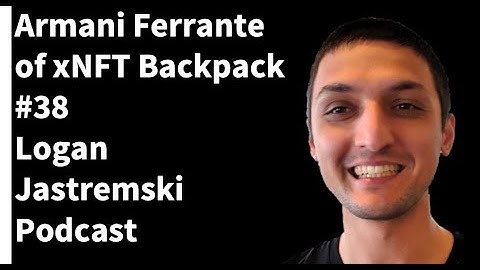 Armani Ferrante | Founder of Coral & Backpack | xNFT DApp Standard | Logan Jastremski Podcast #38