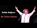 Selda Bağcan Ah Yalan Dünya 