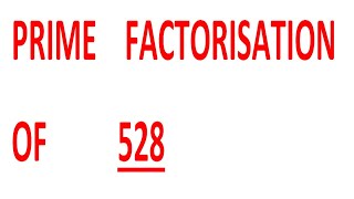 Information PRIME    FACTORISATION    OF          528 Guide
