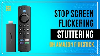ultimate guide: fix screen flickering & stuttering on firestick | quick & easy solutions!