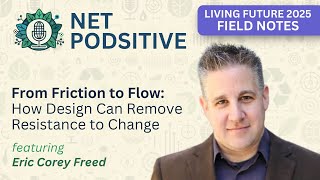 Eric Corey Freed: Frictionless Innovation in Sustainable Design | Net Podsitive