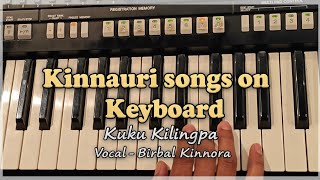 Kinnauri songs on keyboard POV | Kuku Kilingpa | Birbal kinnora live show 