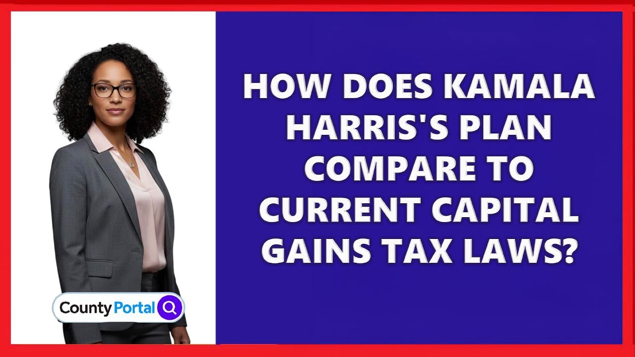 How Does Kamala Harris's Plan Compare to Current Capital Gains Tax Laws?
