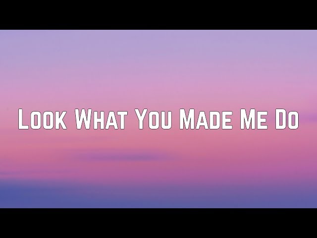 Taylor Swift - Look What You Made Me Do (Lyrics) class=