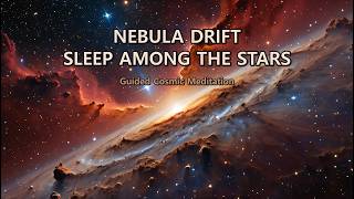Nebula Drift Guided Meditation for Deep Sleep and Cosmic Stillness [4K]