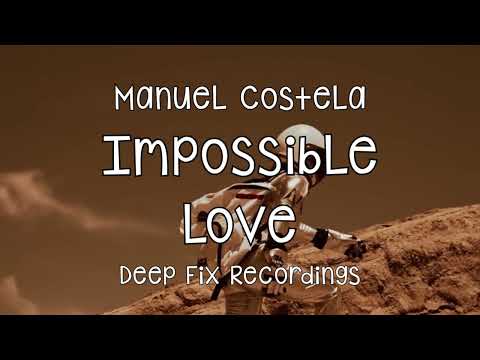 Manuel Costela - Impossible Love [Deep Fix Recordings]