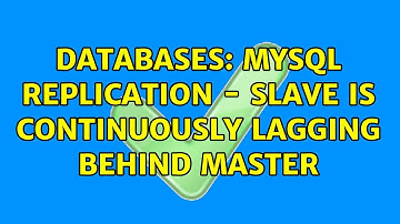 Databases: MySQL replication - slave is continuously lagging behind master (3 Solutions!!)