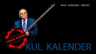 Kul Kalender - Huzur İçin I Halk Ozanlari Seri̇si̇ © 2024 Tarık Kavut Medya
