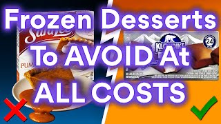 AVOID These 5 Frozen Desserts at All Costs (And 2 That Are ACTUALLY Safe)
