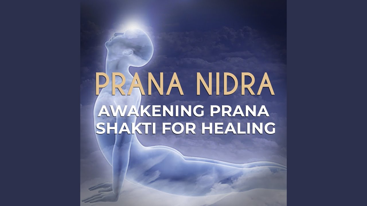 Prana Nidra Awakening Prana Shakti for Healing YouTube