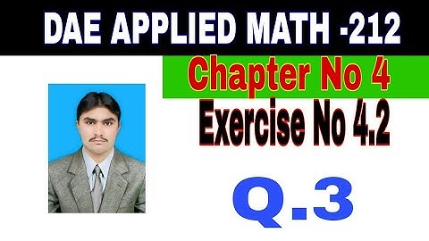 DAE Math 212|| 2nd year || Applied Mathematics- 212||Chapter 4  ||Exercise 4.2|| Question 3